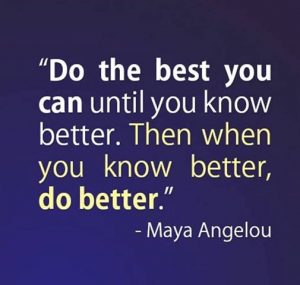 change-do-best-you-can-until-know-better-do-better